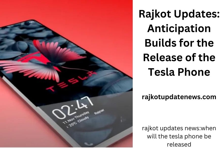 rajkot updates news:when will the tesla phone be released